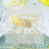 Alkalizing Your Body | PH Balance and how it effects your health.